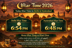 Iftar Time 2026: Today Iftar Time in Delhi & Hyderabad | Roza Iftar Time & Iftari Dua